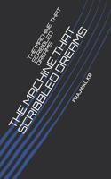 The Machine That Scribbled Dreams 1074936361 Book Cover