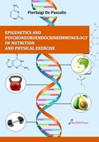 Epigenetics and psychoneuroendocrineimmunology of nutrition and physical exercise 8896044774 Book Cover