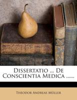 Dissertatio ... de Conscientia Medica ...... 1272039609 Book Cover