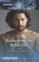 Redeeming The Rebel Doc: Redeeming the Rebel DOC / Tempted by Her Hot-Shot DOC 133566338X Book Cover