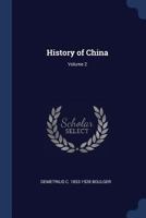 The history of China; with portraits and maps Volume 2 1377554767 Book Cover