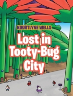 Lost in Tooty-Bug City 164471714X Book Cover