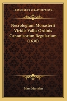 Necrologium Monasterii Viridis Vallis Ordinis Canonicorum Regularium (1630) 1120010721 Book Cover