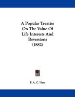 A Popular Treatise On The Value Of Life Interests And Reversions 1278674861 Book Cover