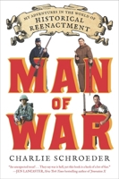 Man of War: My Adventures in the World of Historical Reenactment 0142196800 Book Cover