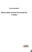 Storia della Corona Ferrea dei Re d�Italia 3752479671 Book Cover