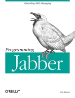 Programming Jabber: Extending XML Messaging (O'Reilly XML) 0596002025 Book Cover