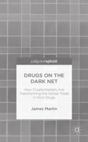 Drugs on the Dark Net: How Cryptomarkets are Transforming the Global Trade in Illicit Drugs 113739904X Book Cover