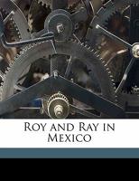 Roy and Ray in Mexico 1357945701 Book Cover