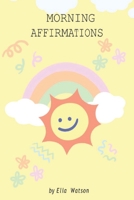 Morning Affirmations for Kids B0BSJ5SXGY Book Cover