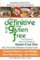 The Definitive Way to Go Gluten Free: The Correct Way to Begin a Gluten Free Diet. 1478362766 Book Cover