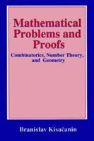 Mathematical Problems and Proofs: Combinatorics, Number Theory, and Geometry 0306459671 Book Cover