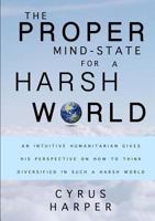 The Proper Mind State for a Harsh World 1304876071 Book Cover
