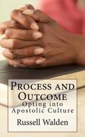Process and Outcome: Opting into Apostolic Culture 1536999911 Book Cover