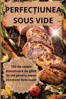 Perfec?iunea Sous Vide (Romanian Edition) 1836871295 Book Cover
