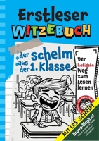 Witzebuch für Erstleser | Cooles Geschenk für Jungs ab 6 Jahre: Der Schelm aus der 1. Klasse | Kinderwitz-Geschichte mit LRS-Handschrift – der ... oder Schlimmer geht immer.) (German Edition) 3989354035 Book Cover