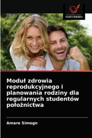 Modul zdrowia reprodukcyjnego i planowania rodziny dla regularnych studentów polo&#380;nictwa 620348153X Book Cover