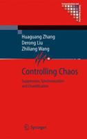 Controlling Chaos: Suppression, Synchronization and Chaotification 1447122828 Book Cover