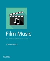 Film Music: An Introduction in 11 Takes 0190883340 Book Cover