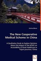 The New Cooperative Medical Scheme in China - A Qualitative Study to Explore Opinions about the Impact of the Ncms on Accessibility of Rural Healthcare in Fujian Province / China 3639039335 Book Cover