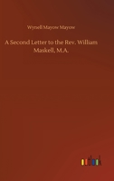 A Second Letter to the Rev. William Maskell, M.A. 3752421509 Book Cover