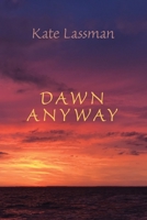 Dawn Anyway 1734886692 Book Cover