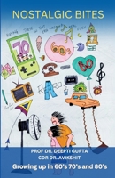 Nostalgic Bites: Growing up in 60's 70's and 80's B0FHHVJZJ7 Book Cover