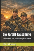 Die Kartell-Täuschung: Ein Buch aus der „Special Projects“-Reihe (Ein Buch aus der Reihe „Spezialprojekte“) (German Edition) B0GVSLY2V7 Book Cover