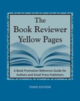 The Book Reviewer Yellow Pages: A Promotional Reference Guide for Authors and Small Publishers 1935664204 Book Cover
