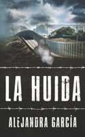 La Huida: Eine Geschichte über die Flucht aus Lateinamerika in die USA in einfachem Spanisch (Spanish Edition) 396891001X Book Cover