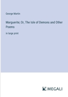 Marguerite; Or, The Isle of Demons and Other Poems: in large print 3387093403 Book Cover