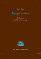 Paysages Sublimes: Les Hommes Face a la Nature Sauvage 2251452958 Book Cover