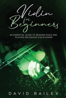 Violin for Beginners: An Essential Guide to Reading Music and Playing Melodious Violin Songs B08LN97B8S Book Cover