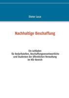 Nachhaltige Beschaffung: Ein Leitfaden für Bedarfsstellen, Beschaffungsverantwortliche und Studenten der öffentlichen Verwaltung im VOL-Bereich 3735784488 Book Cover
