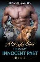 A Grizzly Blast From My Innocent Past: Hunted (Book 2) 1523490004 Book Cover