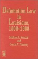 Defamation Law in Louisiana 1800-1988 0819175471 Book Cover