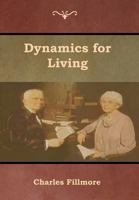 Dynamics for Living (Fillmore, Charles, Charles Fillmore Reference Library.) 0871593246 Book Cover