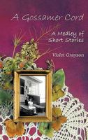 A Gossamer Cord: A Medley of Short Stories 1426949146 Book Cover