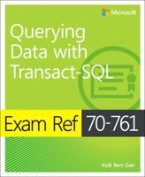 Exam Ref 70-761: Querying Data with Transact-SQL 1509304339 Book Cover