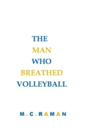 The Man Who Breathed Volleyball 1671938453 Book Cover