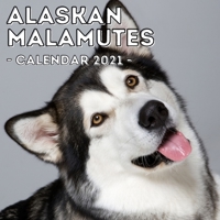 Alaskan Malamutes: 2021 Wall Calendar, Cute Gift Idea For Alaskan Malamute Lovers Or Owners Men And Women B08QWYGYGD Book Cover