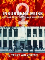 Insurgent Muse: Life and Art at the Woman's Building 0872864030 Book Cover