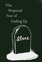 The Perpetual Fear of Ending Up Alone B0FJLRT2NN Book Cover