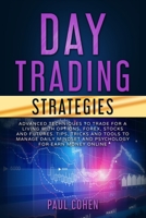 Day Trading Strategies: Advanced Techniques to Trade for a Living with Options, Forex, Stocks and Futures. Tips, Tricks and Tools to Manage Daily Mindset and Psychology for Earn Money Online 170653423X Book Cover