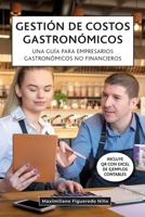 Gestión de costos gastronómicos: Una guía para empresarios gastronómicos no financieros B0C5KLJ1NB Book Cover