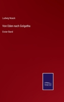 Von Eden nach Golgatha: Erster Band 3375060106 Book Cover