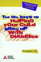Ten Keys to Helping Your Child Grow Up With Diabetes, The 0945448740 Book Cover