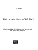 Rückkehr der Nehrus-CBA 5142: Oder Irrfahrt Durch Unbekannten Welten und der lange Weg Zurück! 3746014808 Book Cover