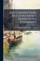 José Cardoso Vieira De Castro Antes E Depois Do Seu Julgamento 1144166632 Book Cover