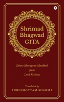 Shrimad Bhagwad Gita: Direct Message to Mankind from Lord Krishna B0DQ4LKBRP Book Cover
